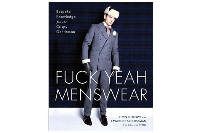 Fuck Yeah Menswear By Kevin Burrows & Lawrence Schlossman