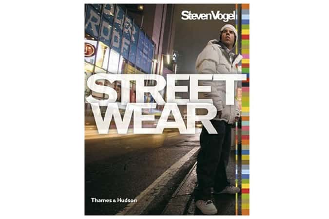 Streetwear: The Insider's Guide By Steven Vogel